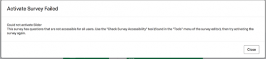 Error message titled ‘Activate Survey Failed,’ explaining that the survey contains questions not accessible to all users and advising to use the ‘Check Survey Accessibility’ tool before trying again.
